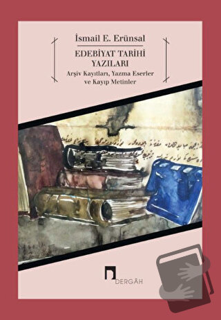 Edebiyat Tarihi Yazıları - İsmail E. Erünsal - Dergah Yayınları - Fiya