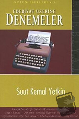 Edebiyat Üzerine Denemeler Bütün Eserleri 3 - Suut Kemal Yetkin - Palm