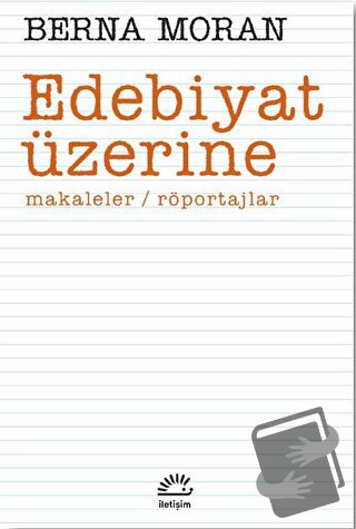 Edebiyat Üzerine - Berna Moran - İletişim Yayınevi - Fiyatı - Yorumlar