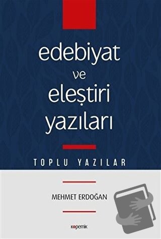 Edebiyat ve Eleştiri Yazıları - Mehmet Erdoğan - Kopernik Kitap - Fiya