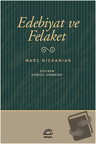 Edebiyat ve Felaket - Marc Nichanian - İletişim Yayınevi - Fiyatı - Yo