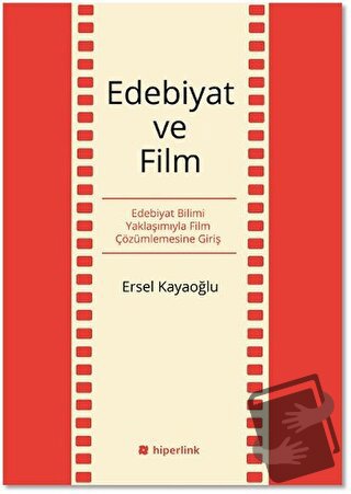 Edebiyat ve Film - Ersel Kayaoğlu - Hiperlink Yayınları - Fiyatı - Yor