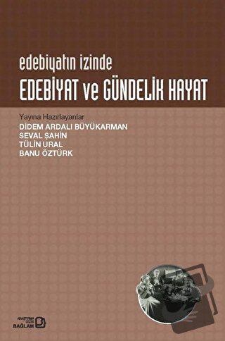 Edebiyat ve Gündelik Hayat - Didem Ardalı Büyükarman - Bağlam Yayınlar