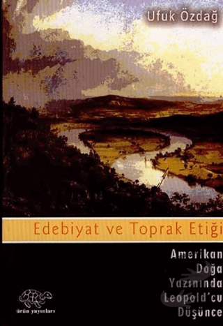 Edebiyat ve Toprak Etiği - Ufuk Özdağ - Ürün Yayınları - Fiyatı - Yoru