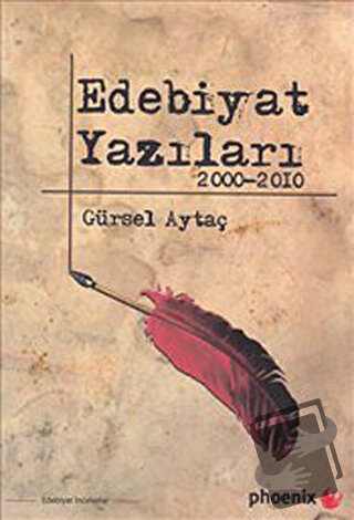 Edebiyat Yazıları 2000-2010 - Gürsel Aytaç - Phoenix Yayınevi - Fiyatı