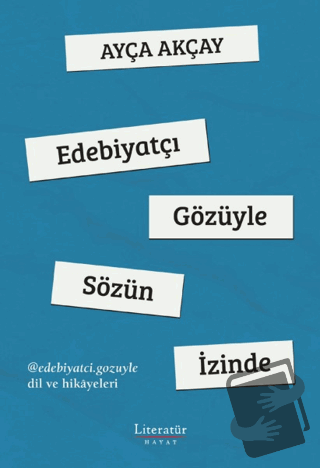 Edebiyatçı Gözüyle Sözün İzinde - Ayça Akçay - Literatür Hayat - Fiyat