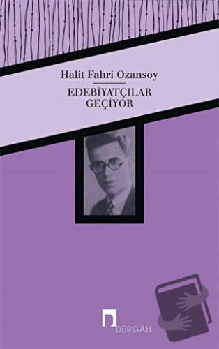 Edebiyatçılar Geçiyor - Halit Fahri Ozansoy - Dergah Yayınları - Fiyat