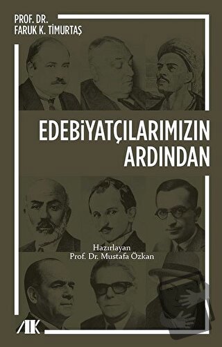 Edebiyatçılarımızın Ardından - Faruk K. Timurtaş - Akademik Kitaplar -