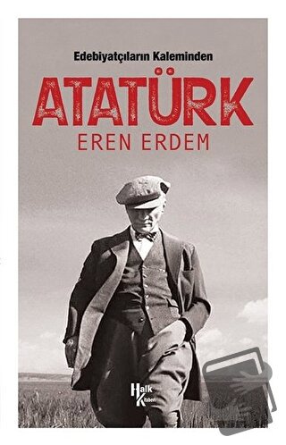 Edebiyatçıların Kaleminden Atatürk - Eren Erdem - Halk Kitabevi - Fiya