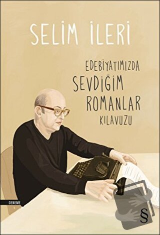 Edebiyatımızda Sevdiğim Romanlar Kılavuzu - Selim İleri - Everest Yayı