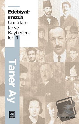 Edebiyatımızda Unutulanlar ve Kaybedenler 1 - Taner Ay - Ötüken Neşriy