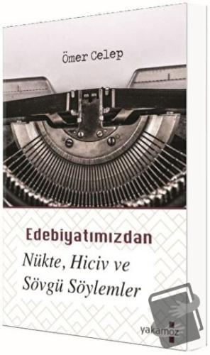 Edebiyatımızdan Nükte, Hiciv ve Sövgü Söylemler - Ömer Celep - Yakamoz