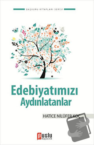 Edebiyatımızı Aydınlatanlar - Hatice Nilüfer Koç - Puslu Yayıncılık - 