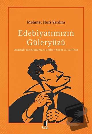 Edebiyatımızın Güleryüzü - Mehmet Nuri Yardım - Kapı Yayınları - Fiyat