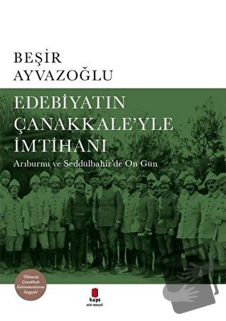 Edebiyatın Çanakkale’yle İmtihanı (Ciltli) - Beşir Ayvazoğlu - Kapı Ya