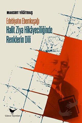 Edebiyatın Ebemkuşağı: Halit Ziya Hikayeciliğinde Renklerin Dili - Mak