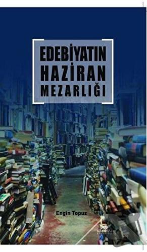 Edebiyatın Haziran Mezarlığı - Engin Topuz - Altınordu Yayınları - Fiy