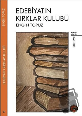 Edebiyatın Kırklar Kulübü - Engin Topuz - Porsuk Kültür Yayıncılık - F