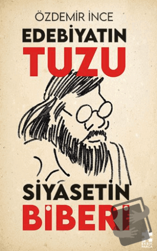 Edebiyatın Tuzu Siyasetin Biberi - Özdemir İnce - Eksik Parça Yayınlar