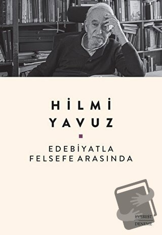 Edebiyatla Felsefe Arasında - Hilmi Yavuz - Everest Yayınları - Fiyatı