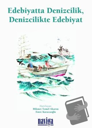 Edebiyatta Denizcilik Denizcilikte Edebiyat, Kolektif, Naviga Yayınlar