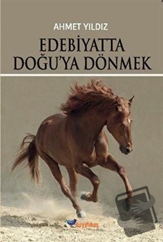 Edebiyatta Doğu'ya Dönmek - Ahmet Yıldız - Boyalıkuş Yayınları - Fiyat