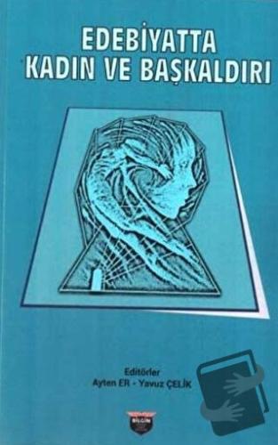 Edebiyatta Kadın ve Başkaldırı - Yavuz Çelik - Bilgin Kültür Sanat Yay