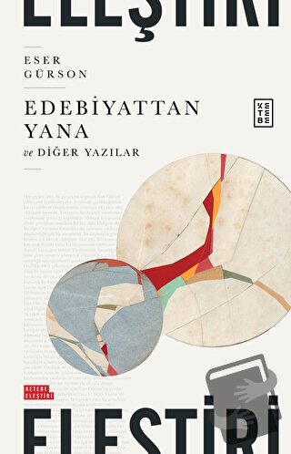 Edebiyattan Yana ve Diğer Yazılar - Eser Gürson - Ketebe Yayınları - F