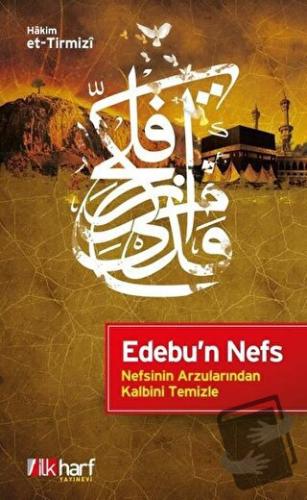 Edebu'n Nefs - Nefsinin Arzularından Kalbini Temizle - el-Hakim et-Tir