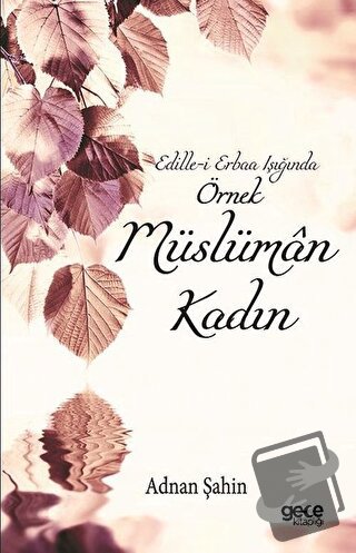 Edille-i Erbaa Işığında Örnek Müslüman Kadın - Adnan Şahin - Gece Kita