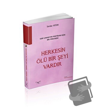 Edip Cansever Poetikası İçin Bir Yaklaşım Herkesin Ölü Bir Şeyi Vardır