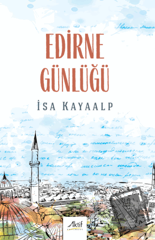 Edirne Günlüğü - İsa Kayaalp - Aktif Yayınevi - Fiyatı - Yorumları - S