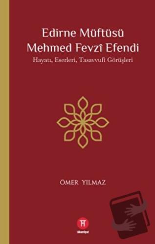 Edirne Müftüsü Mehmed Fevzi Efendi - Ömer Yılmaz - Hikemiyat Yayınevi 