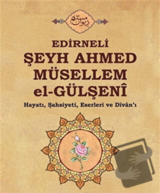 Edirneli Şeyh Ahmed Müsellem el-Gülşeni - Selami Şimşek - Buhara Yayın