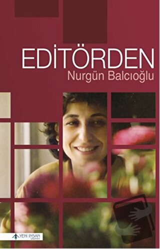 Editörden - Nurgün Balcıoğlu - Yeni İnsan Yayınevi - Fiyatı - Yorumlar