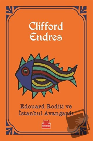 Edouard Roditi ve İstanbul Avangardı - Clifford Endres - Kırmızı Kedi 