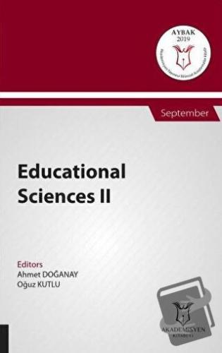 Educational Sciences II (AYBAK 2019 Eylül) - Ahmet Doğanay - Akademisy