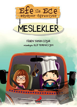 Efe ile Ece Büyüyor Öğreniyor: Meslekler - Figen Yaman Coşar - Erdem Ç