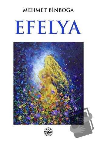 Efelya - Mehmet Binboğa - Mühür Kitaplığı - Fiyatı - Yorumları - Satın