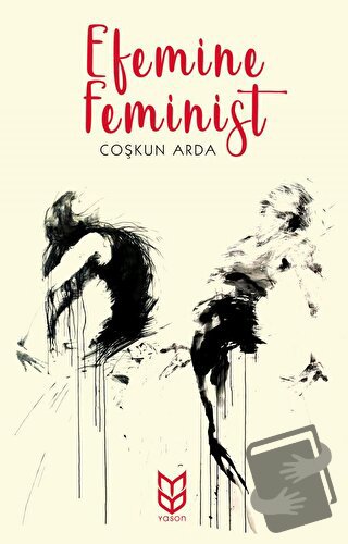 Efemine Feminist - Coşkun Arda - Yason Yayıncılık - Fiyatı - Yorumları