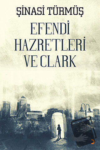 Efendi Hazretleri ve Clark - Şinasi Türmüş - Cinius Yayınları - Fiyatı