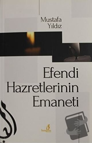 Efendi Hazretlerinin Emaneti - Mustafa Yıldız - Bengisu Yayınları - Fi