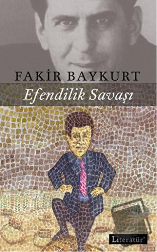 Efendilik Savaşı - Fakir Baykurt - Literatür Yayıncılık - Fiyatı - Yor