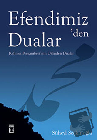 Efendimiz’den Dualar - Süheyl Seçkinoğlu - Timaş Yayınları - Fiyatı - 