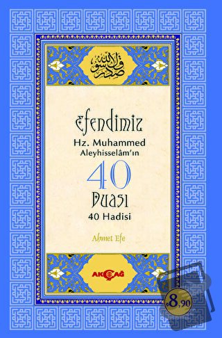 Efendimiz Hz. Muhammed Aleyhisselam'ın 40 Duası - 40 Hadisi - Ahmet Ef