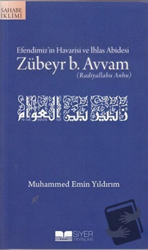 Efendimiz’in Havarisi ve İhlas Abidesi Zübeyr B. Avvam - Muhammed Emin