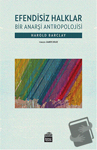 Efendisiz Halklar : Bir Anarşi Antropolojisi - Harold Barclay - Sümer 