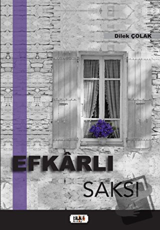 Efkarlı Saksı - Dilek Çolak - Tilki Kitap - Fiyatı - Yorumları - Satın