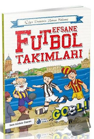 Efsane Futbol Takımları - Sara Gürbüz Özeren - Genç Damla Yayınevi - F