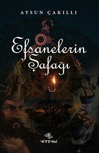 Efsanelerin Şafağı - Aysun Çakıllı - Nirengi Yayınları - Fiyatı - Yoru